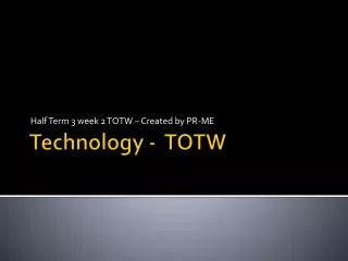 Technology - TOTW