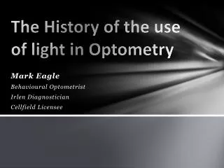 The History of the use of light in Optometry