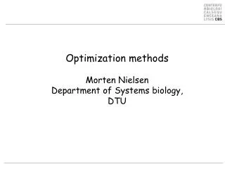 Optimization methods Morten Nielsen Department of Systems biology , DTU
