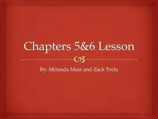 Chapters 5&amp;6 Lesson