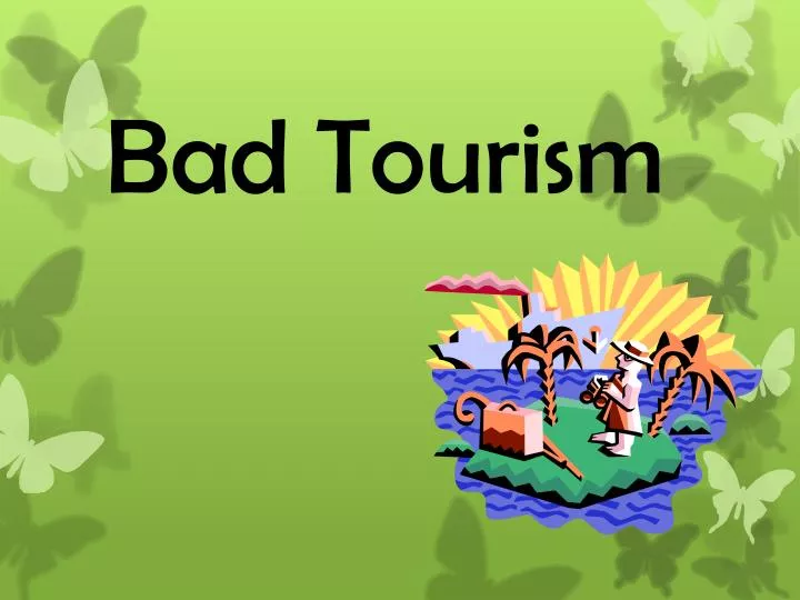 bad tourism
