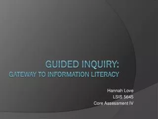 Guided inquiry: gateway to information literacy