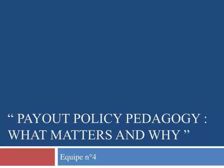 payout policy pedagogy what matters and why