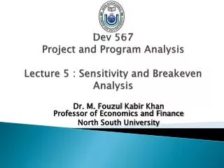 Dev 567 Project and Program Analysis Lecture 5 : Sensitivity and Breakeven Analysis