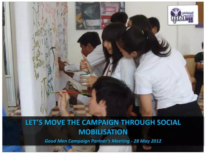 let s move the campaign through social mobilisation good men campaign partner s meeting 28 may 2012