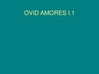 OVID AMORES I.1