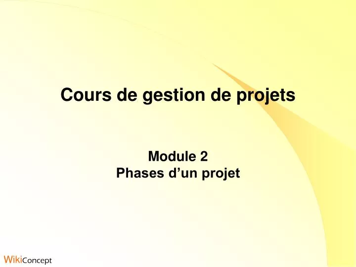 cours de gestion de projets module 2 phases d un projet