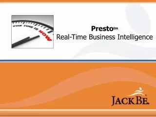 Presto tm Real-Time Business Intelligence