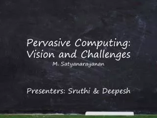 Pervasive Computing: Vision and Challenges
