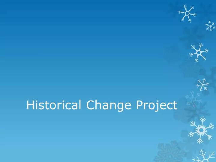 historical change project