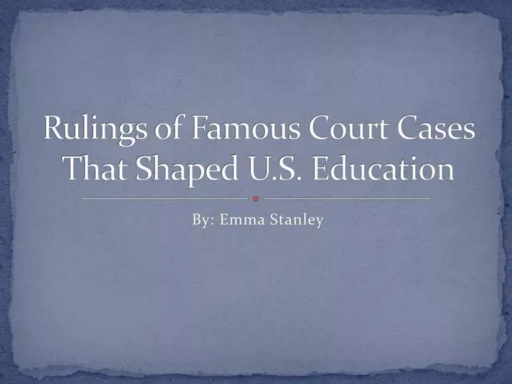 rulings of famous court cases that shaped u s education