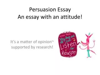 Persuasion Essay An essay with an attitude!