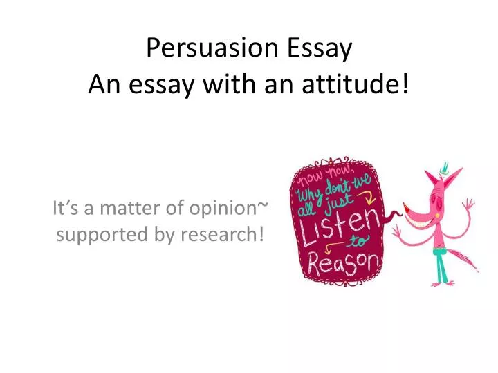 persuasion essay an essay with an attitude