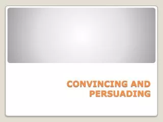 CONVINCING AND PERSUADING