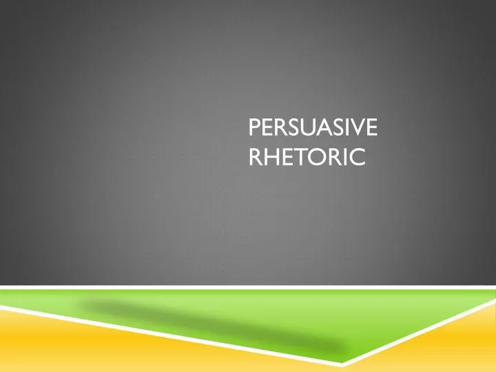 persuasive rhetoric