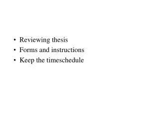 Reviewing thesis Forms and instructions Keep the timeschedule
