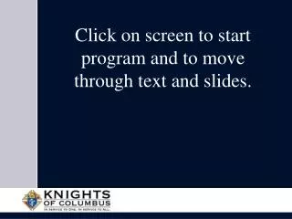 Click on screen to start program and to move through text and slides.