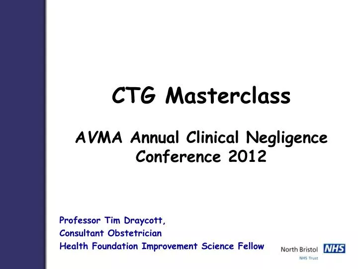 ctg masterclass a v ma annual clinical negligence conference 2012