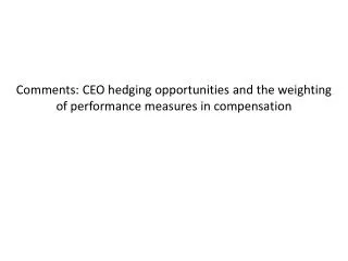 Comments: CEO hedging opportunities and the weighting of performance measures in compensation
