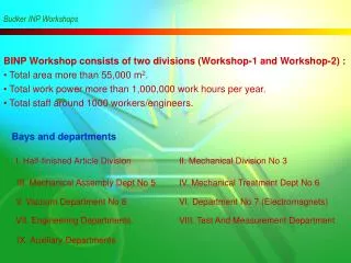 BINP Workshop consists of two divisions (Workshop-1 and Workshop-2) :