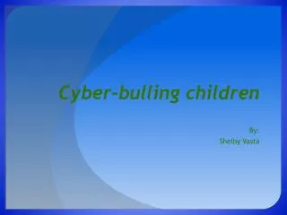 Cyber-bulling children