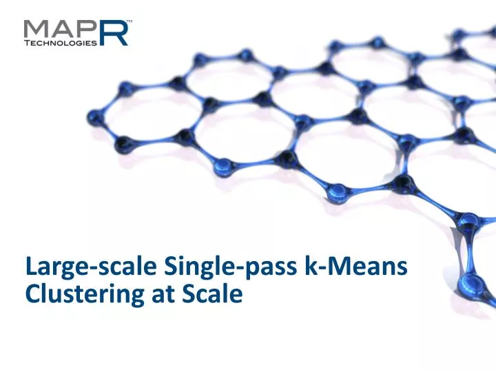 large scale single pass k means clustering at scale