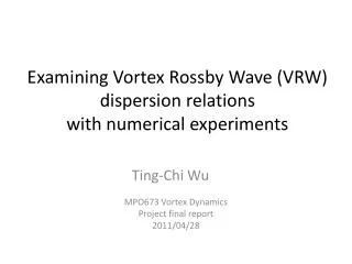 Examining Vortex Rossby Wave (VRW) dispersion relations with numerical experiments