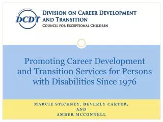 Promoting Career Development and Transition Services for Persons with Disabilities Since 1976