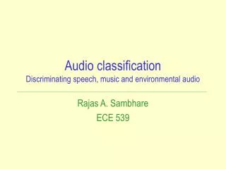 Audio classification Discriminating speech, music and environmental audio