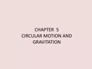 CHAPTER 5 CIRCULAR MOTION AND GRAVITATION