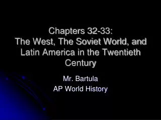 Chapters 32-33: The West, The Soviet World, and Latin America in the Twentieth Century