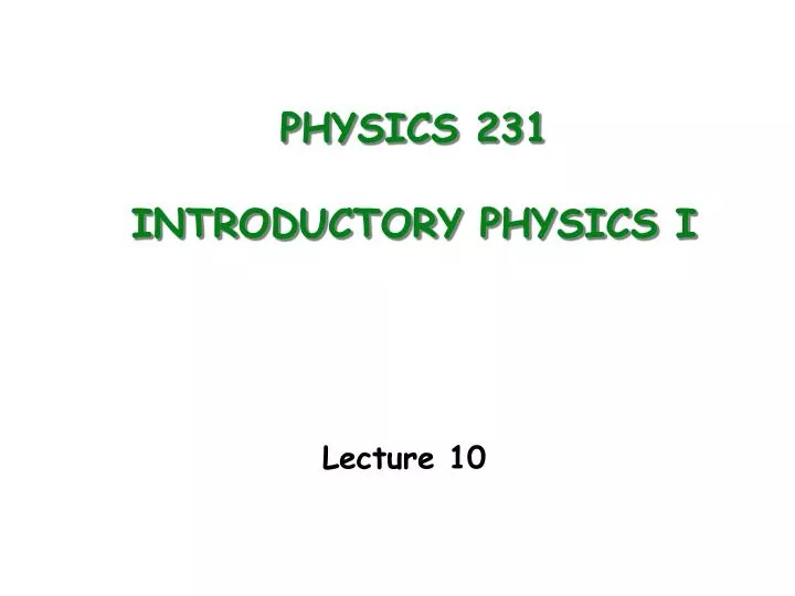 physics 231 introductory physics i