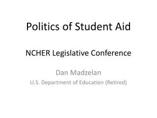 Politics of Student Aid NCHER Legislative Conference