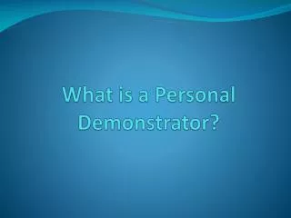What is a Personal Demonstrator?
