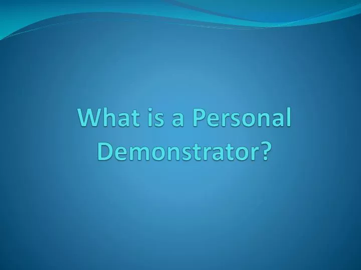what is a personal demonstrator
