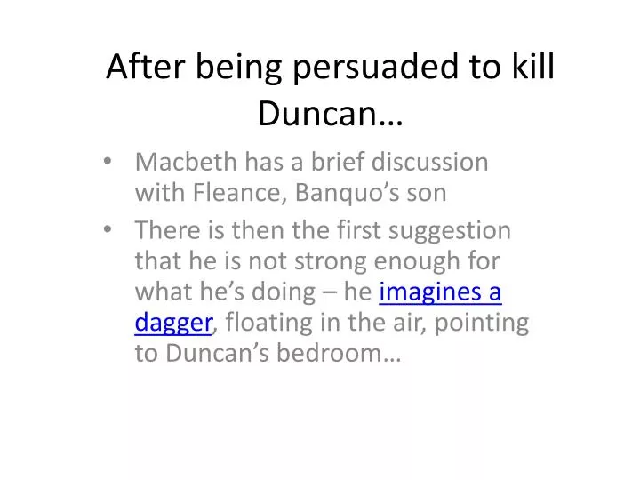 after being persuaded to kill duncan