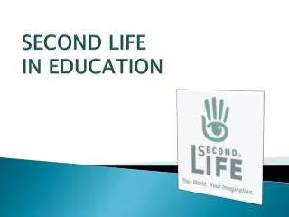 SECOND LIFE IN EDUCATION