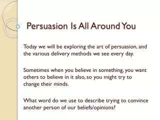 Persuasion Is All Around You