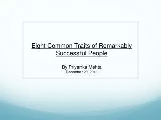 Eight Common Traits of Remarkably Successful People By Priyanka Mehta December 29, 2013