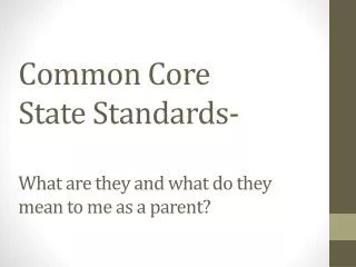 Common Core State Standards- What are they and what do they mean to me as a parent?