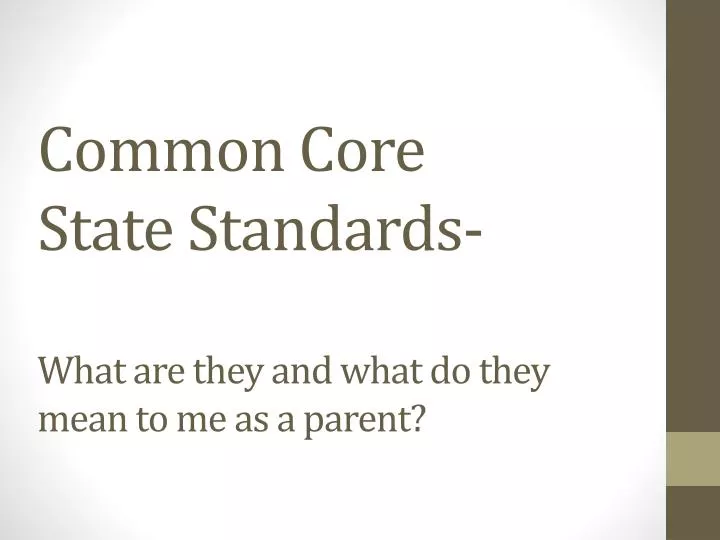common core state standards what are they and what do they mean to me as a parent