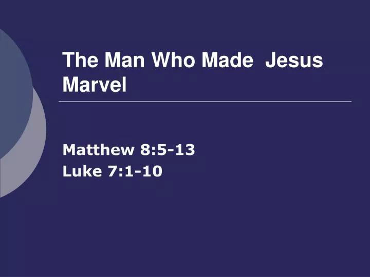 the man who made jesus marvel