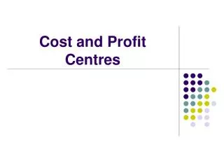 Cost and Profit Centres