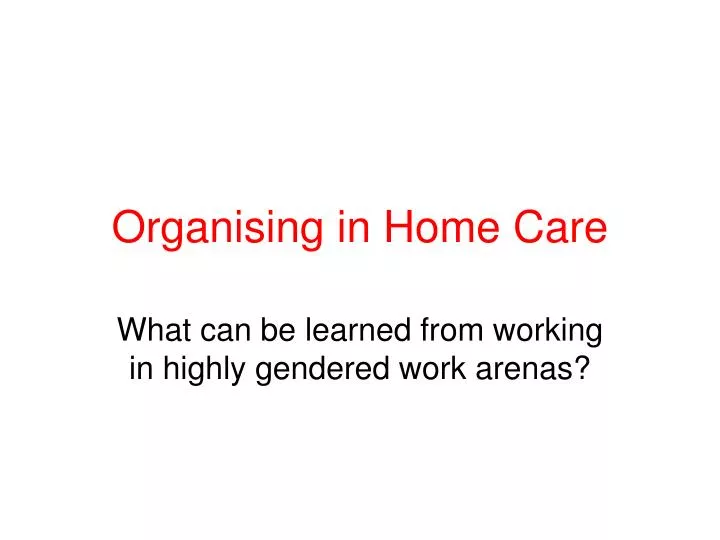 organising in home care