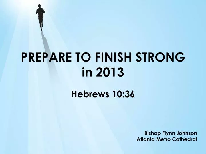 prepare to finish strong in 2013