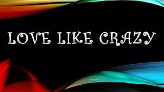 love like crazy
