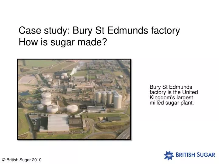 case study bury st edmunds factory how is sugar made