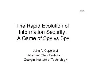 The Rapid Evolution of Information Security: A Game of Spy vs Spy