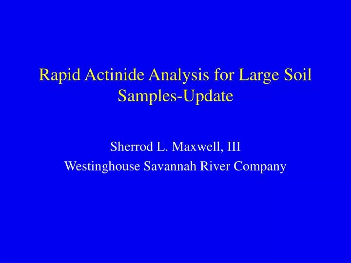 rapid actinide analysis for large soil samples update