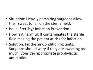 Situation: Heavily perspiring surgeons allow their sweat to fall on the sterile field.